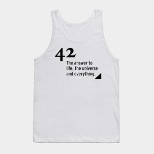 42 - the answer to life, the universe and everything Tank Top